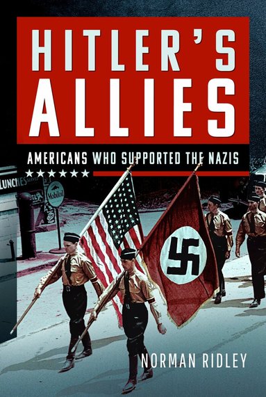 Norman Ridley - Hitler's U.S. Allies, Inbunden