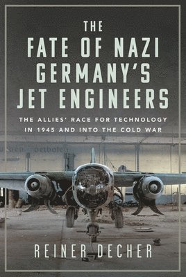 bokomslag The Fate of Nazi Germanys Jet Engineers