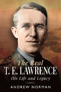 bokomslag The Real T E Lawrence