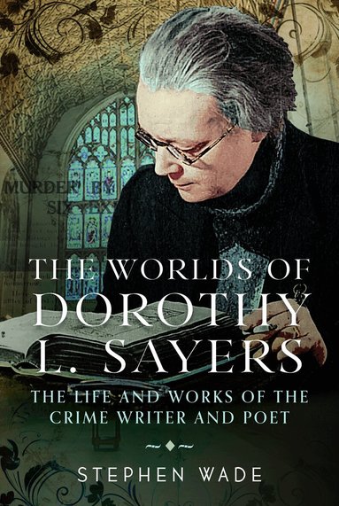 Stephen Wade - Worlds of Dorothy L. Sayers, Inbunden