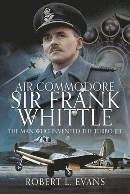 Robert L Evans, Robert L. Evans - Air Commodore Sir Frank Whittle, Inbunden