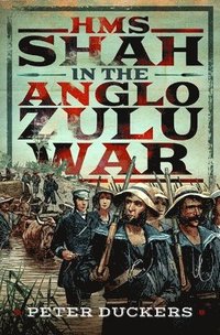 bokomslag HMS Shah in the Anglo Zulu war