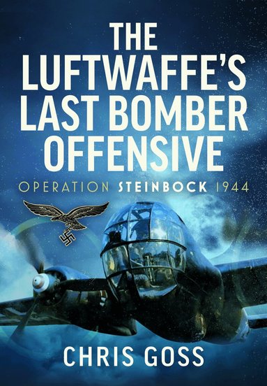 Chris Goss - Luftwaffe’s Last Bomber Offensive, Inbunden