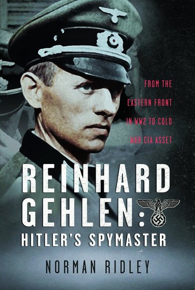 Norman Ridley - Reinhard Gehlen: Hitler’s Spymaster, Inbunden