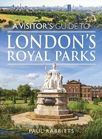 bokomslag A Visitor's Guide to London's Royal Parks