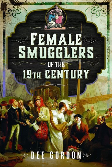 Dee Gordon - Female Smugglers of the 19th Century, Inbunden