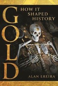 bokomslag Gold: How it Shaped History