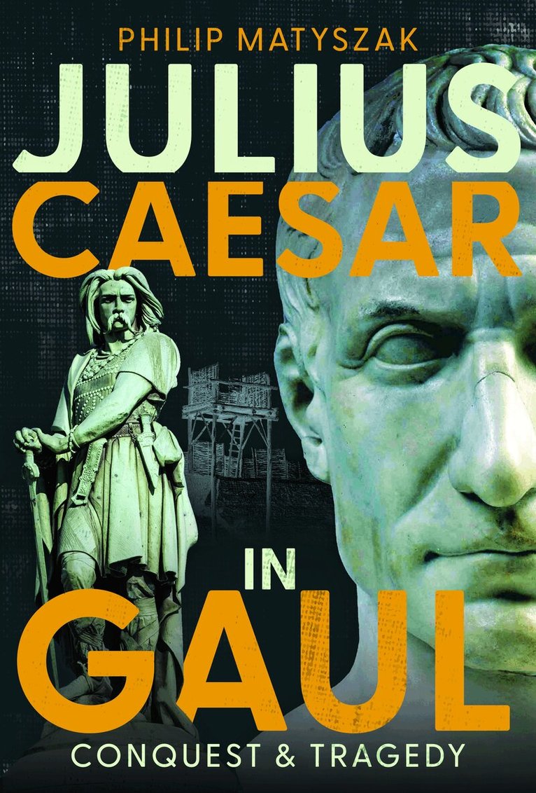 Philip Matyszak - Julius Caesar in Gaul, Inbunden