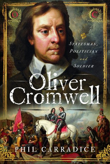 Phil Carradice - Oliver Cromwell, Inbunden