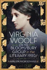 bokomslag Virginia Woolf and the Bloomsbury Group in the Literary 1920s