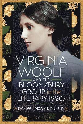 bokomslag Virginia Woolf and the Bloomsbury Group in the Literary 1920s