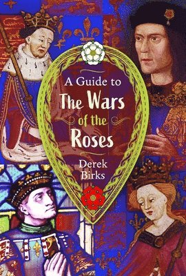 bokomslag A Guide to the Wars of the Roses