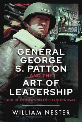 bokomslag General George S. Patton and the Art of Leadership