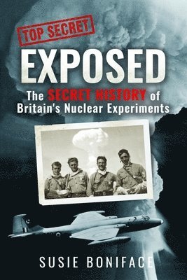 Exposed: The Secret History of Britain's Nuclear Experiments 1