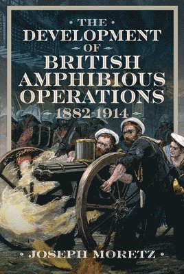 bokomslag Development of British Amphibious Operations 1882-1914