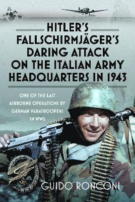 bokomslag Hitler's Fallschirmjäger's Daring Attack on the Italian Army Headquarters in 1943