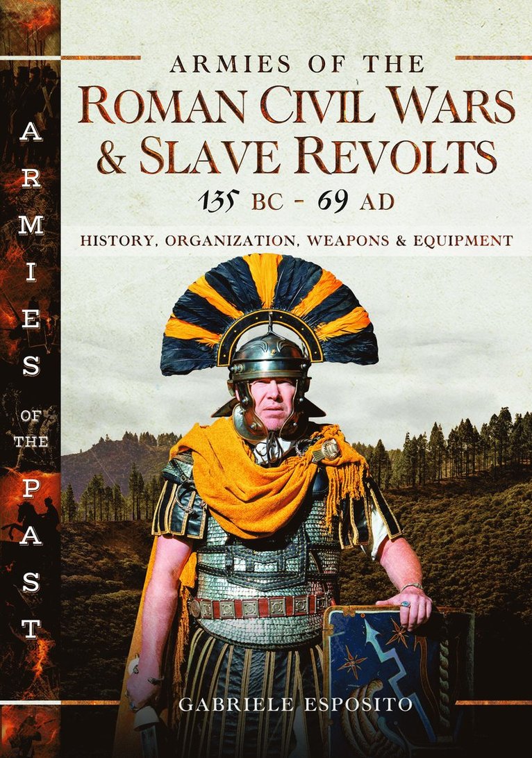 Gabriele Esposito - Armies of the Roman Civil Wars and Slave Revolts, 135 BC–AD 69, Inbunden