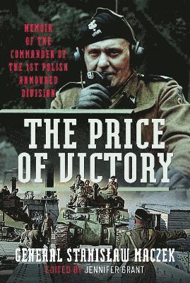 General Stanislaw Maczek, Jennifer Grant - Price of Victory, Inbunden