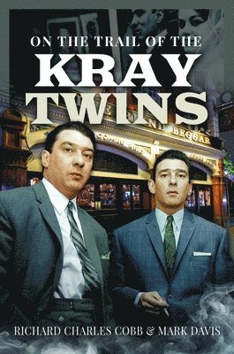 Richard Charles Cobb, Mark Davis - On the Trail of the Kray Twins, Inbunden