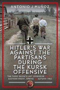 bokomslag Hitler's War Against the Partisans During the Kursk Offensive