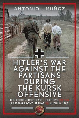 bokomslag Hitler's War Against the Partisans During the Kursk Offensive