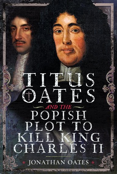 Jonathan Oates - Titus Oates and the Popish Plot to Kill King Charles II, Inbunden