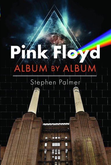 Stephen Palmer - Pink Floyd: Album by Album, Inbunden