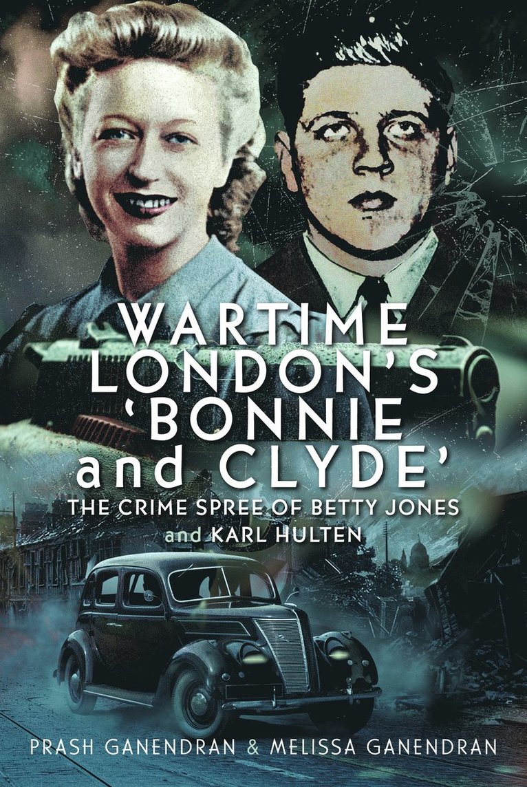 Prash Ganendran, Melissa Ganendran, Craig Moore - Wartime London's 'Bonnie and Clyde', Häftad