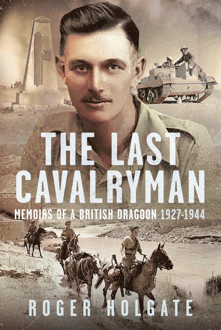 Roger Holgate - Last Cavalryman, Inbunden