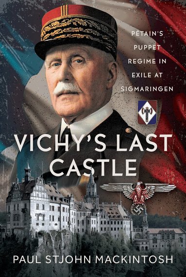 Paul StJohn Mackintosh - Vichy's Last Castle, Inbunden