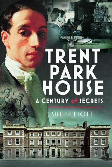 Sue Elliott - Trent Park House: A Century of Secrets, Inbunden
