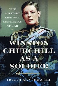 bokomslag Winston Churchill as a Soldier