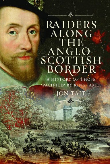 Jon Tait - Raiders along the Anglo-Scottish Border, Inbunden