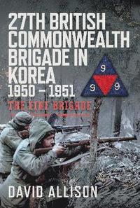 bokomslag 27th British Commonwealth Brigade in Korea 1950 - 1951