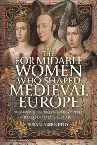 bokomslag Formidable Women who Shaped Medieval Europe