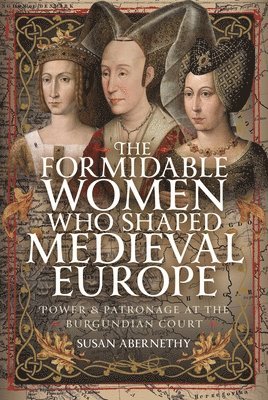 bokomslag Formidable Women who Shaped Medieval Europe