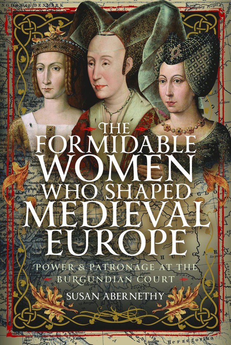 Susan Abernethy - Formidable Women who Shaped Medieval Europe, Inbunden