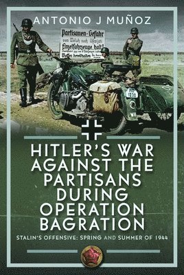 Hitler’s War Against the Partisans During Operation Bagration