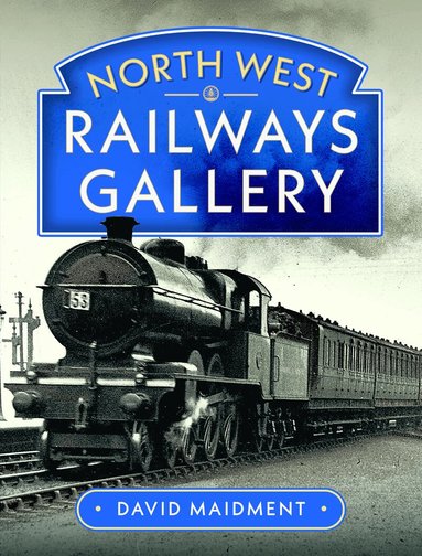 David Maidment - North West Railways Gallery, Inbunden
