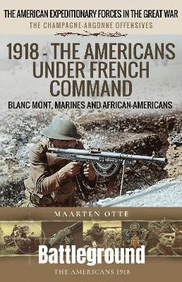 bokomslag 1918  The Americans Under French Command