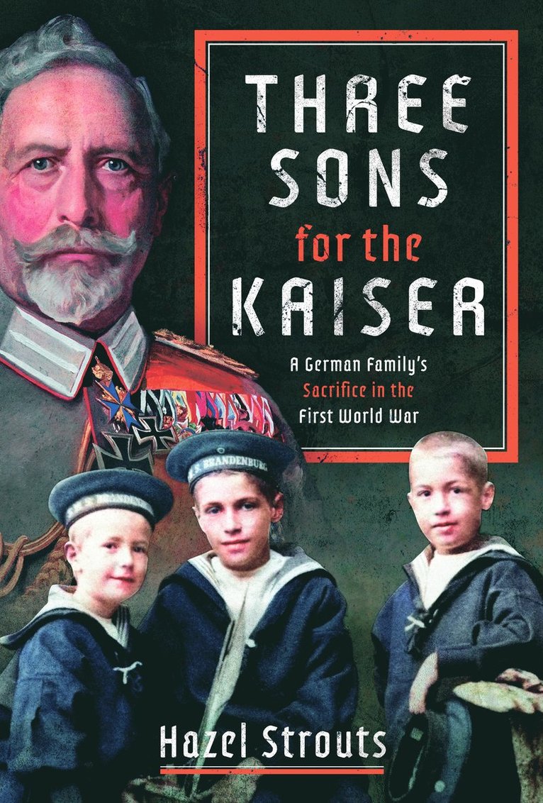 Hazel Strouts - Three Sons for the Kaiser, Inbunden