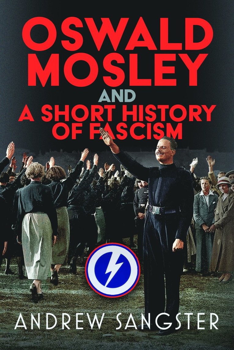 Oswald Mosley and A Short History of Fascism