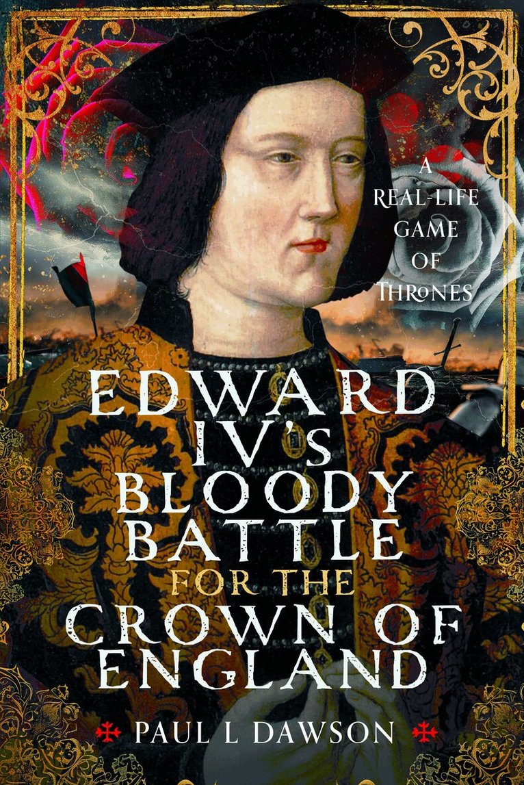 Paul L Dawson - Edward IV’s Bloody Battle for the Crown of England, Inbunden