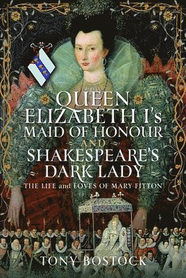 bokomslag Queen Elizabeth I's Maid of Honour and Shakespeare's Dark Lady