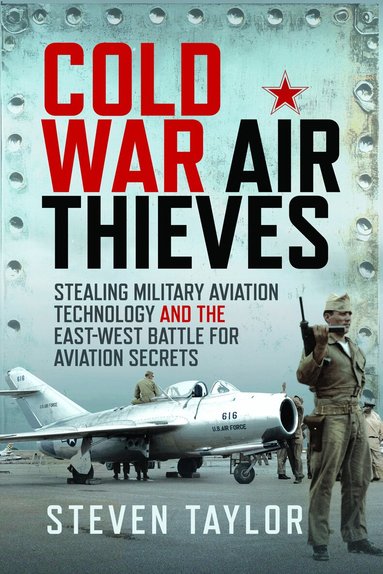 Steven Taylor - Cold War Air Thieves, Inbunden