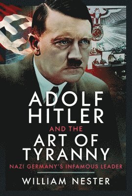 Adolf Hitler and the Art of Tyranny