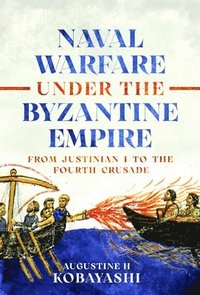 bokomslag Naval Warfare under the Byzantine Empire