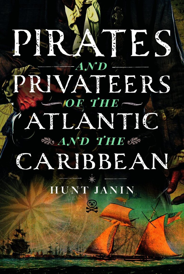 Pirates and Privateers of the Atlantic and the Caribbean