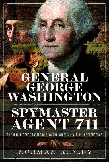 Norman Ridley - General George Washington – Spymaster Agent 711, Inbunden
