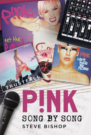 Steve Bishop - P!nk: Song by Song, Inbunden